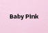Baby Pink